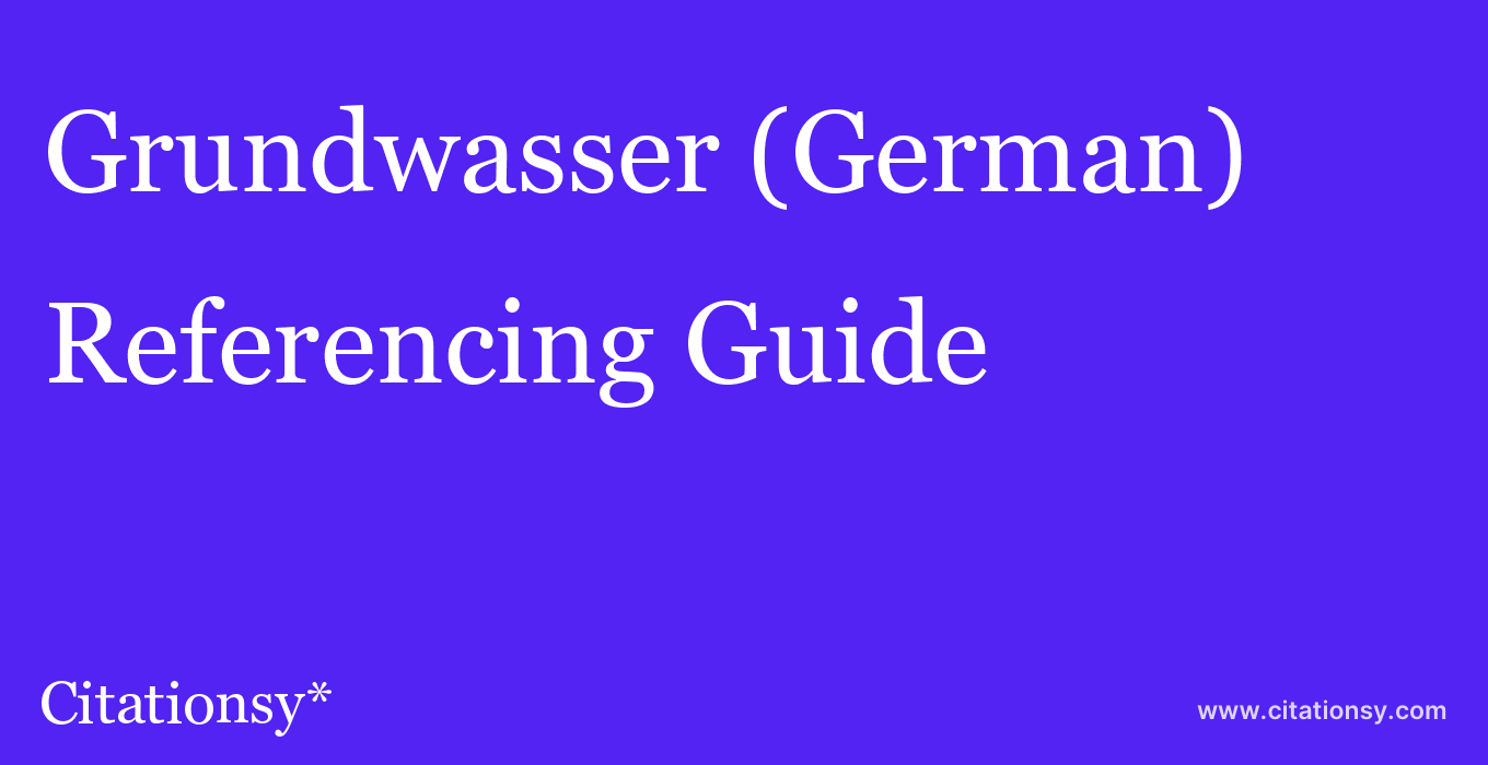 cite Grundwasser (German)  — Referencing Guide
